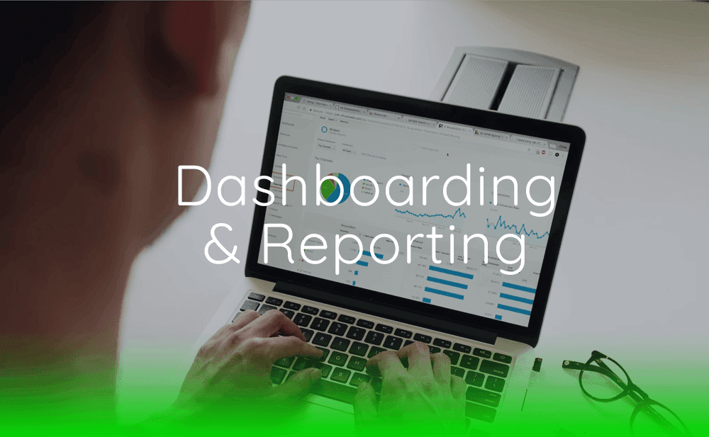 Dashboarding & reporting.